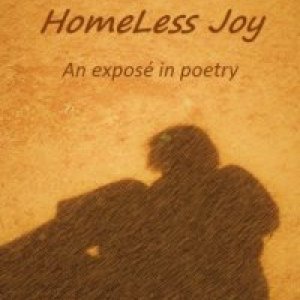 Homeless Joy: An exposé in poetry
