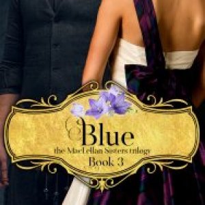 Blue, the MacLellan Sisters Trilogy- Book 3