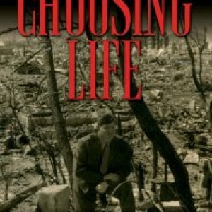 Choosing Life: My father's journey in film from Hollywood to Hiroshima