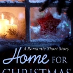 Home for Christmas (A Romantic Short Story) FREE