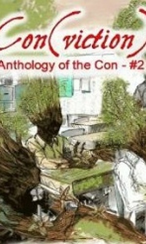 Con(viction) Anthology of the Con #2