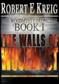 The Walls Of Woodmyst: The Woodmyst Chronicles Book One